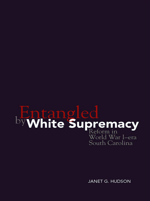 Title details for Entangled by White Supremacy by Janet G. Hudson - Available